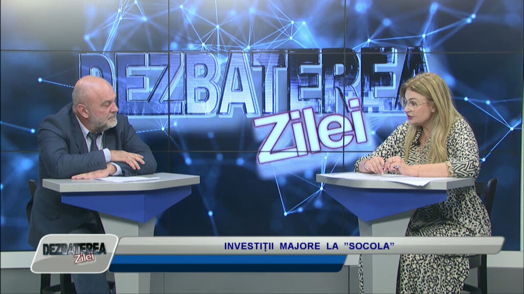 DEZBATEREA ZILEI / INVESTIȚII MAJORE LA ”SOCOLA”