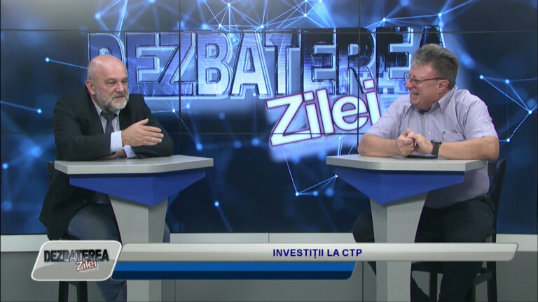 DEZBATEREA ZILEI / INVESTIȚII LA CTP