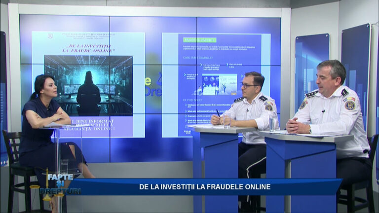 FAPTE ȘI DREPTURI / DE LA INVESTIȚII LA FRAUDELE ONLINE