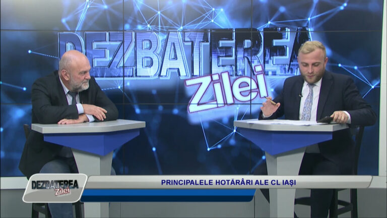 DEZBATEREA ZILEI / PRINCIPALELE HOTĂRÂRI ALE CL IAȘI