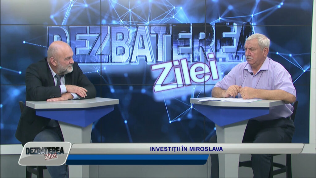 DEZBATEREA ZILEI / INVESTIȚII ÎN COMUNA MIROSLAVA