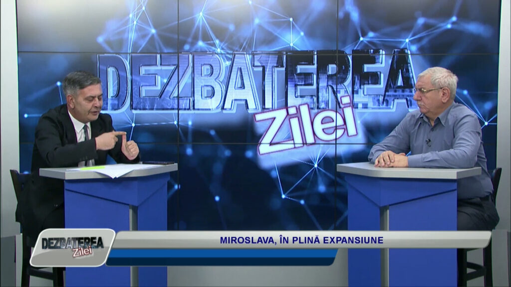 DEZBATEREA ZILEI / MIROSLAVA, ÎN PLINĂ EXPANSIUNE