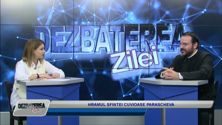 DEZBATEREA ZILEI / HRAMUL SFINTEI CUVIOASE PARASCHEVA