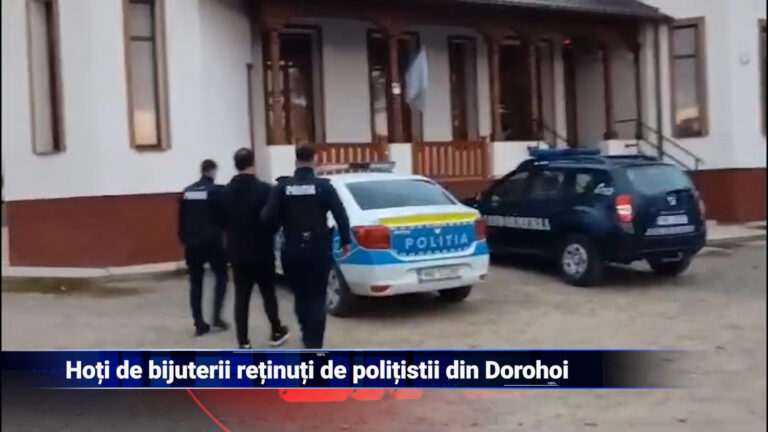 Hoți de bijuterii reținuți de polițiștii din Dorohoi