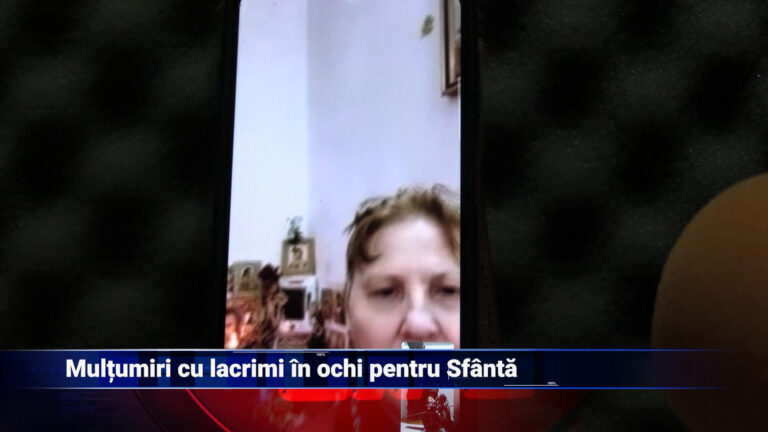 Mulțumiri cu lacrimi în ochi pentru Sfânta