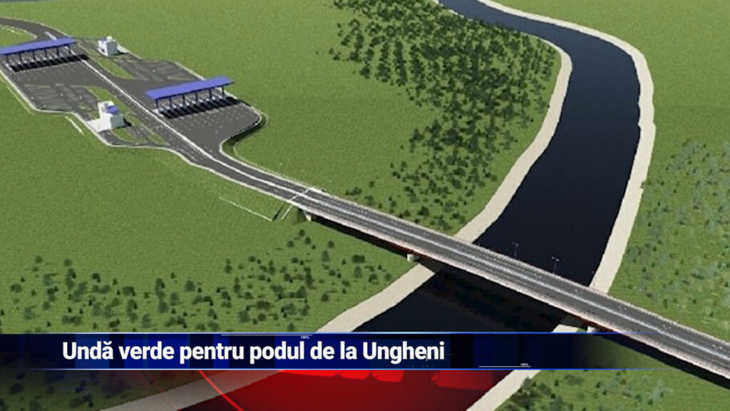 Undă verde pentru podul de la Ungheni