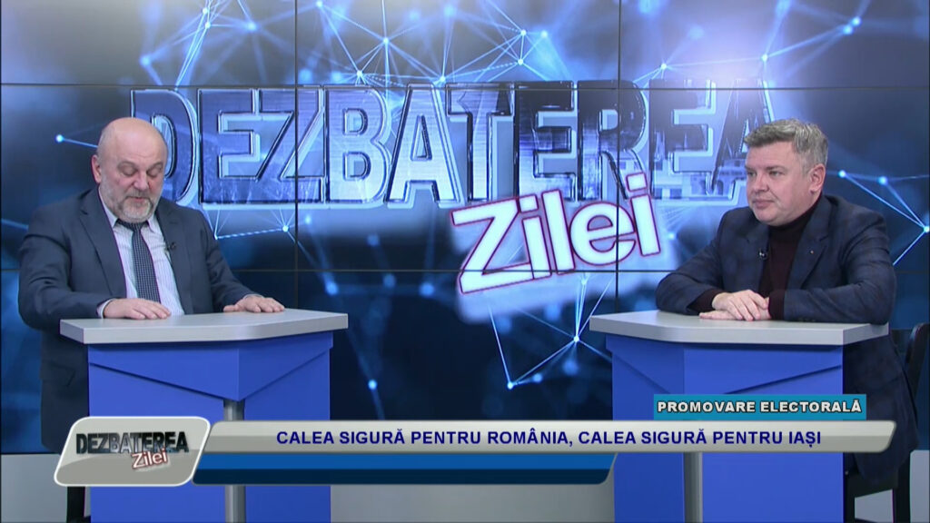 DEZBATEREA ZILEI / CALEA SIGURĂ PENTRU ROMÂNIA, CALEA SIGURĂ PENTRU IAȘI
