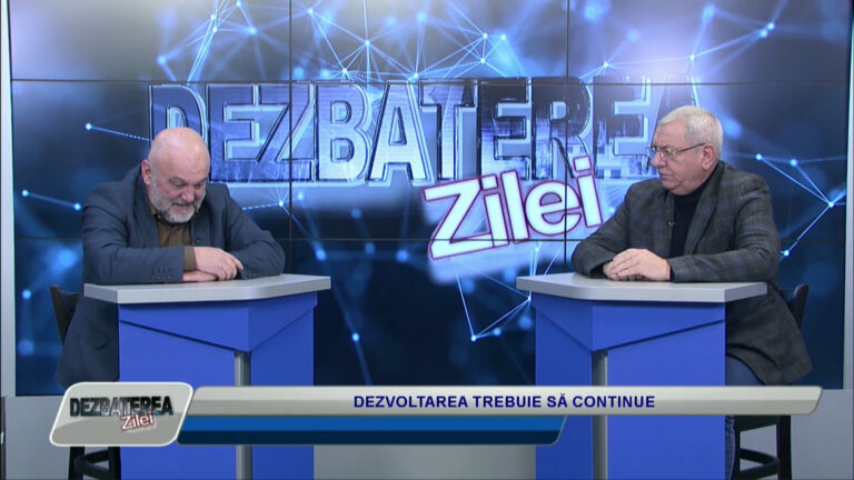 DEZBATEREA ZILEI / DEZVOLTAREA TREBUIE SĂ CONTINUE