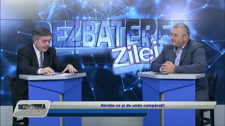 DEZBATEREA ZILEI / ATENȚIE CE ȘI DE UNDE CUMPĂRAȚI!