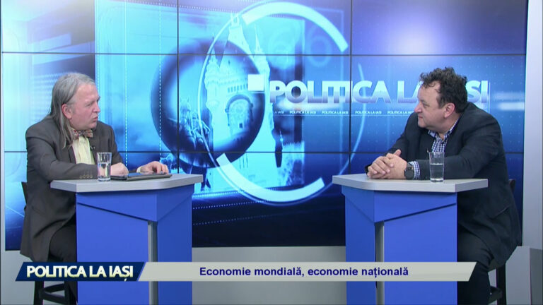 POLITICA LA IAȘI / Economie mondială, economie națională