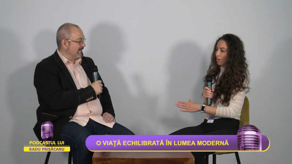 PODCASTUL LUI RADU PRISĂCARU / O VIAȚĂ ECHILIBRATĂ ÎN LUMEA MODERNĂ