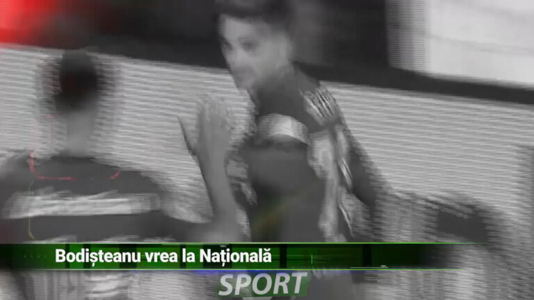 BODISTEANU VREA LA NAȚIONALĂ