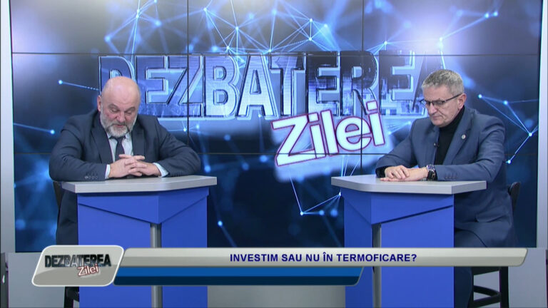 DEZBATEREA ZILEI / INVESTIM SAU NU ÎN TERMOFICARE?
