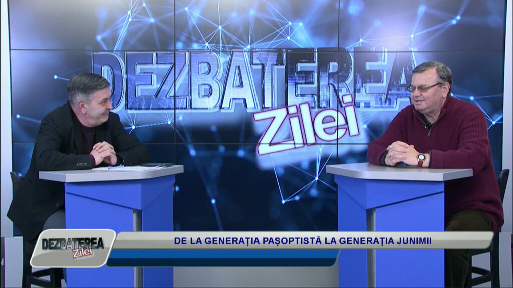 DEZBATEREA ZILEI / DE LA GENERAȚIA PAȘOPTISTĂ LA GENERAȚIA JUNIMII