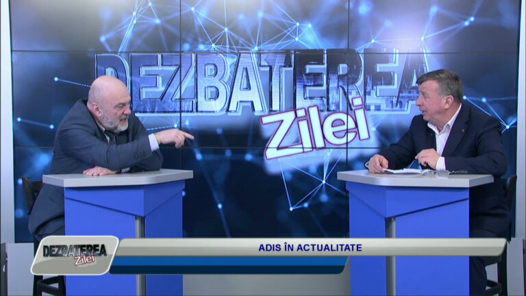 DEZBATEREA ZILEI / ADIS ÎN ACTUALITATE