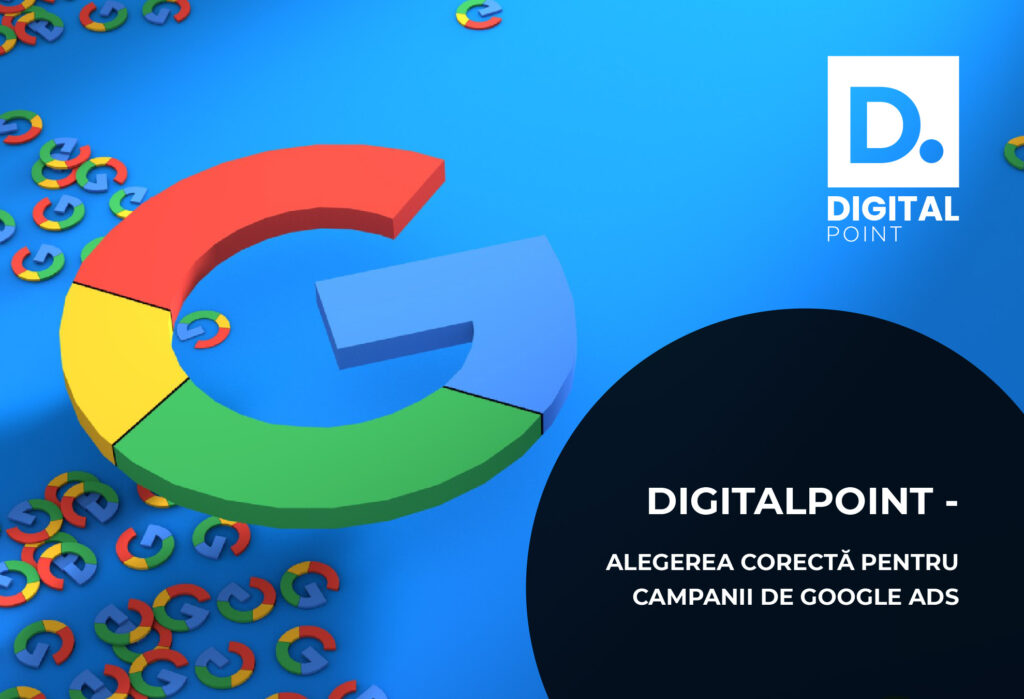 De ce DigitalPoint este alegerea corectă pentru campanii de Google Ads