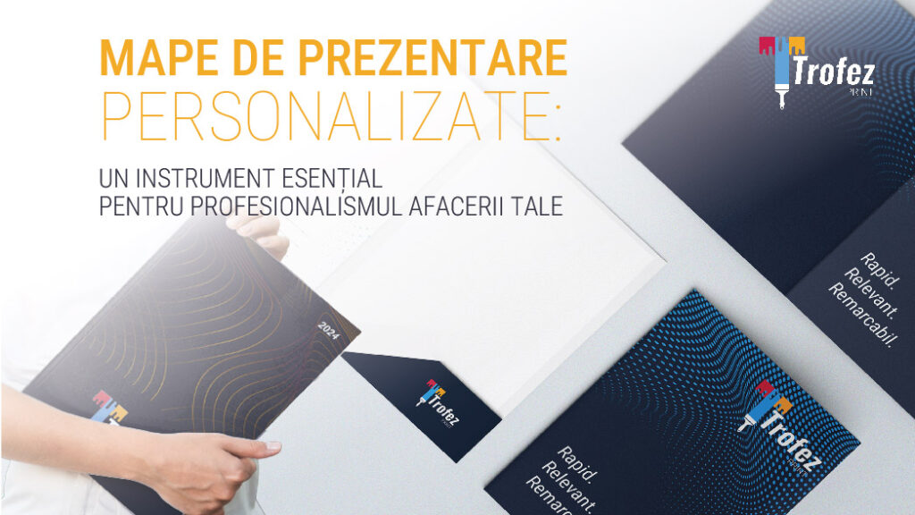 Mape de prezentare personalizate: Un instrument esențial pentru profesionalismul afacerii tale