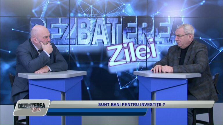 DEZBATEREA ZILEI / SUNT BANI PENTRU INVESTIȚII ?