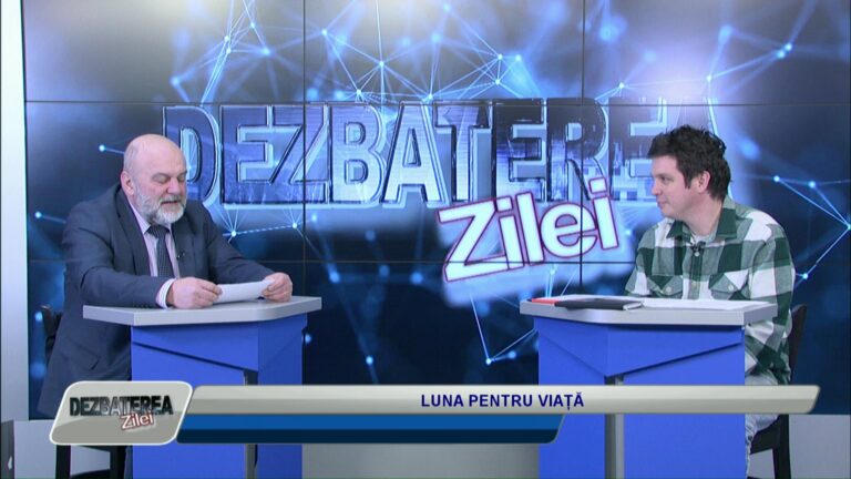 DEZBATEREA ZILEI / LUNA PENTRU VIAȚĂ