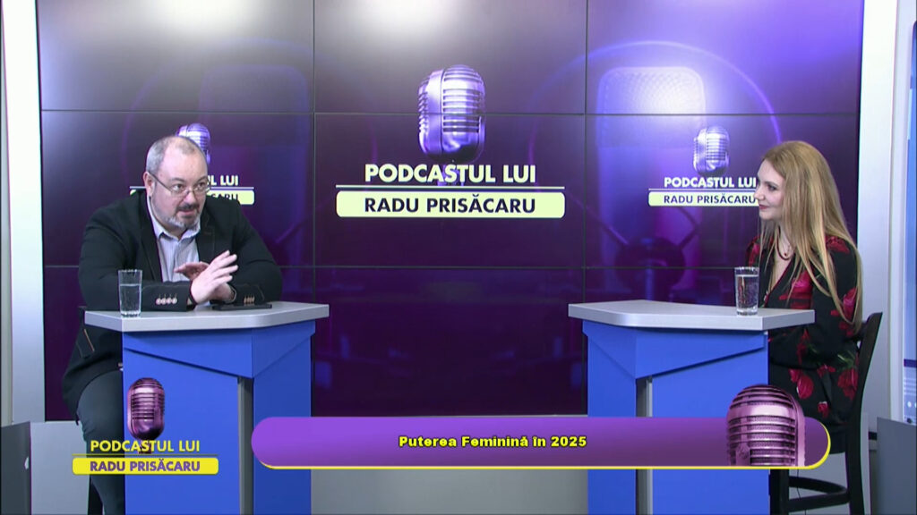 PODCASTUL LUI RADU PRISĂCARU / Puterea Feminină în 2025