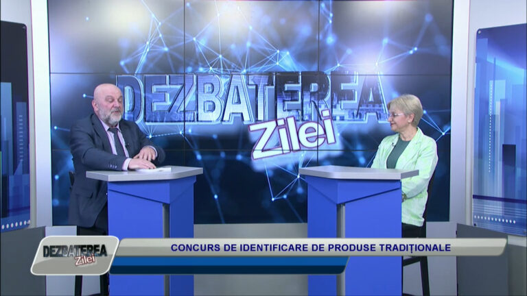 DEZBATEREA ZILEI / CONCURS DE IDENTIFICARE DE PRODUSE TRADIȚIONALE
