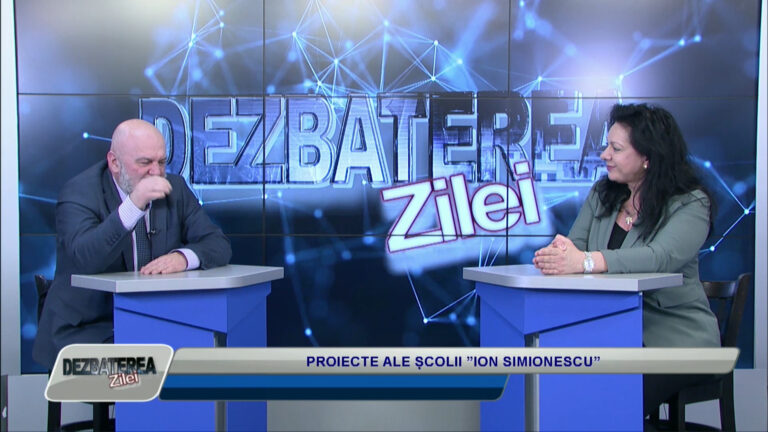 DEZBATEREA ZILEI / PROIECTE ALE ȘCOLII ”ION SIMIONESCU”