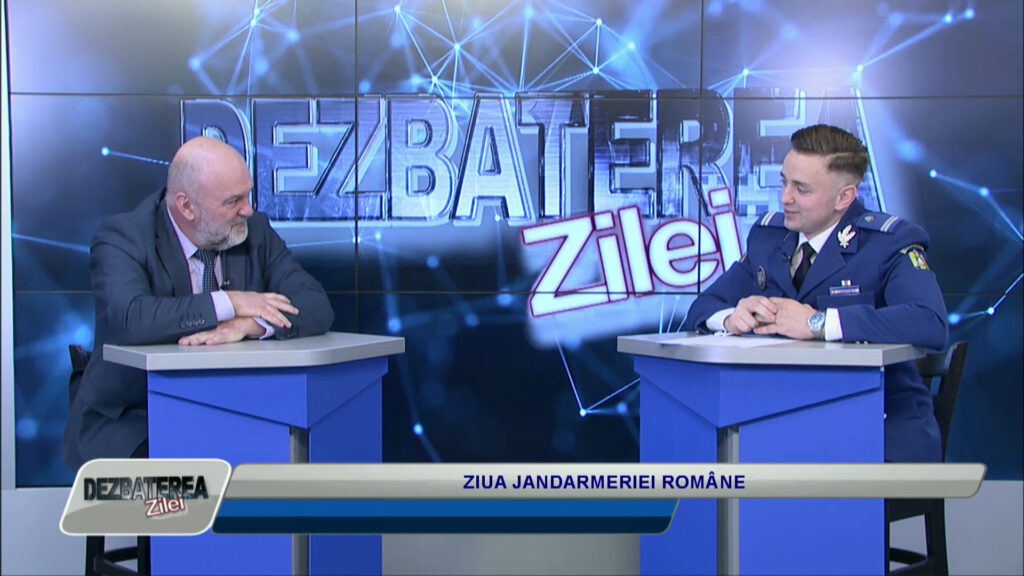 DEZBATEREA ZILEI / ZIUA JANDARMERIEI ROMÂNE
