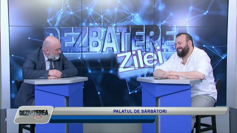 DEZBATEREA ZILEI / PALATUL DE SĂRBĂTORI