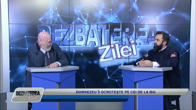 DEZBATEREA ZILEI / DUMNEZEU ÎI OCROTEȘTE PE CEI DE LA ISU