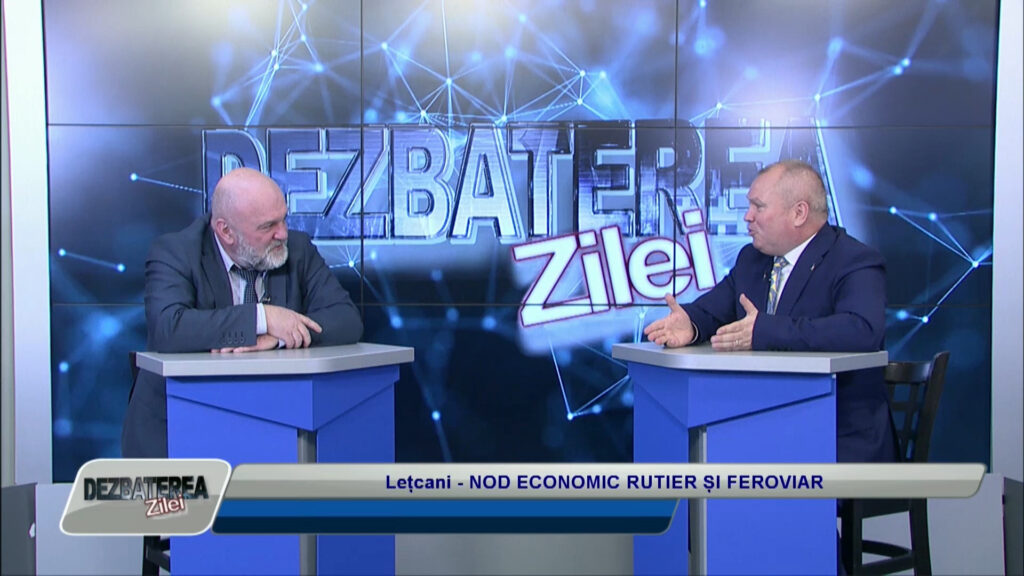 DEZBATEREA ZILEI / Lețcani – NOD ECONOMIC RUTIER ȘI FEROVIAR
