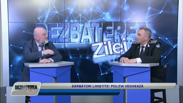 DEZBATEREA ZILEI / SĂRBĂTORI LINIȘTITE! POLIȚIA VEGHEAZĂ