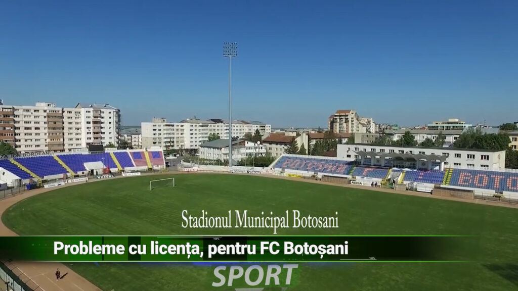 PROBLEME CU LICENȚA PENTRU FC BOTOȘANI