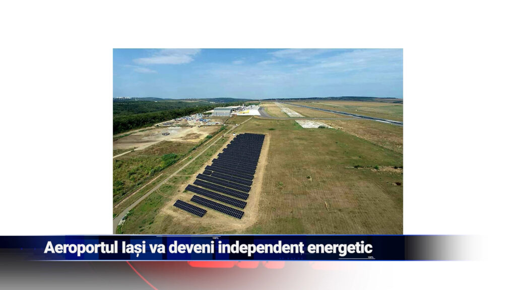 Aeroportul Iași va deveni independent energetic