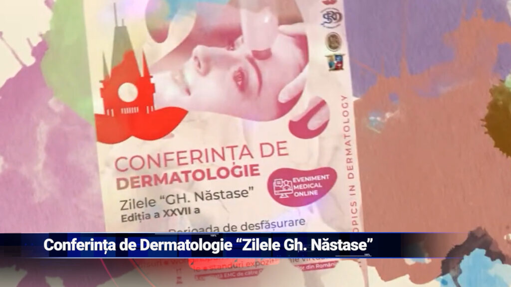Conferința de Dermatologie „Zilele Gh. Năstase”