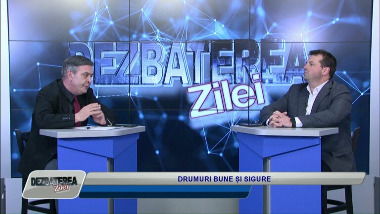 DEZBATEREA ZILEI / DRUMURI BUNE ȘI SIGURE