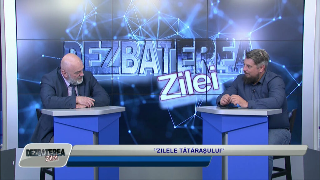 DEZBATEREA ZILEI / ”ZILELE TĂTĂRAȘULUI”