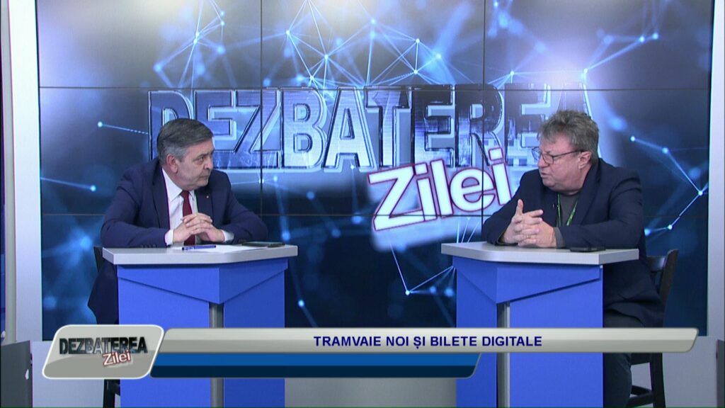 DEZBATEREA ZILEI / TRAMVAIE NOI ȘI BILETE DIGITALE