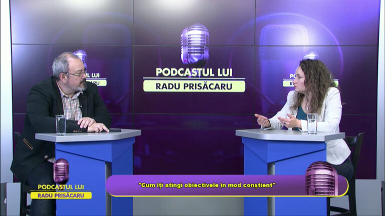 PODCASTUL LUI RADU PRISĂCARU / „Cum îți atingi obiectivele în mod conștient”