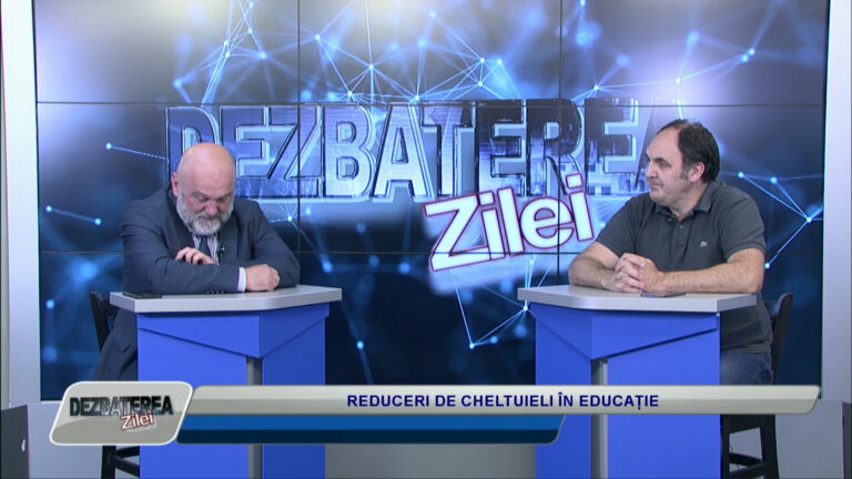 DEZBATEREA ZILEI / REDUCERI DE CHELTUIELI ÎN EDUCAȚIE