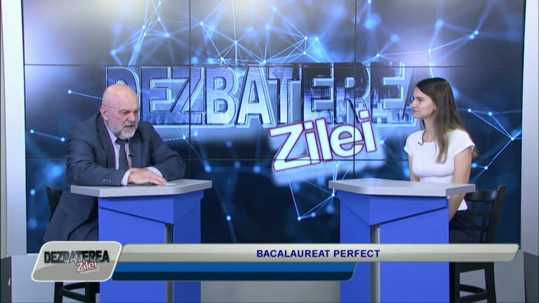 DEZBATEREA ZILEI / BACALAUREAT PERFECT
