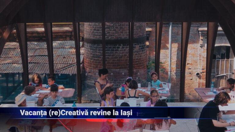 Vacanța (re)Creativă revine la Iași