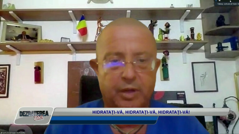 DEZBATEREA ZILEI / HIDRATAȚI-VĂ, HIDRATAȚI-VĂ, HIDRATAȚI-VĂ!