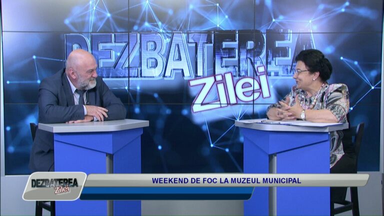 DEZBATEREA ZILEI / WEEKEND DE FOC LA MUZEUL MUNICIPAL