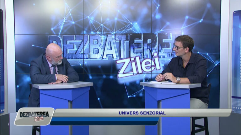 DEZBATEREA ZILEI / UNIVERS SENZORIAL