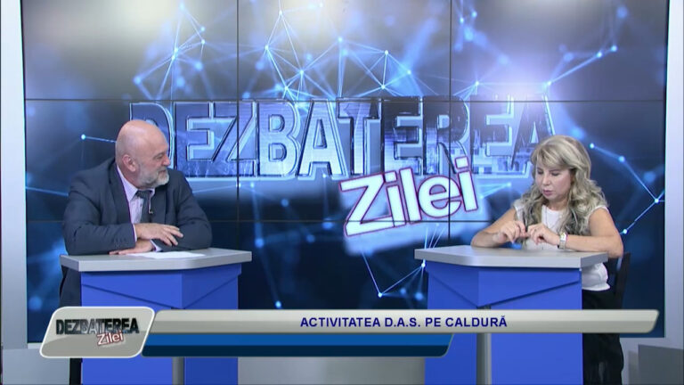 DEZBATEREA ZILEI / ACTIVITATEA D.A.S. PE CALDURĂ