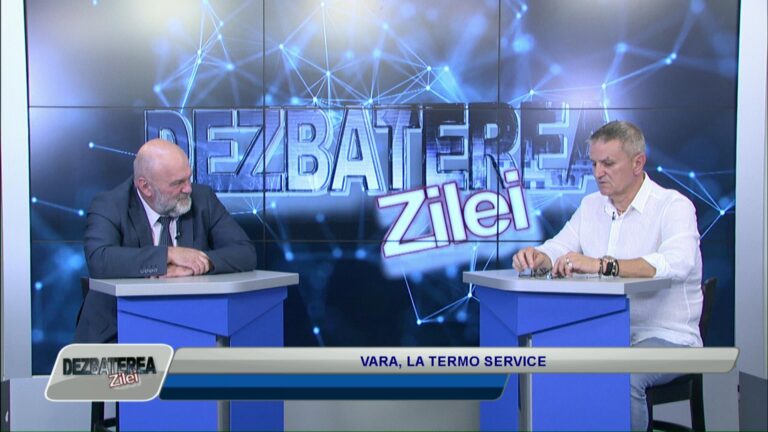 DEZBATEREA ZILEI / VARA, LA TERMO SERVICE