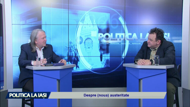 POLITICA LA IAȘI / Despre (noua) austeritate