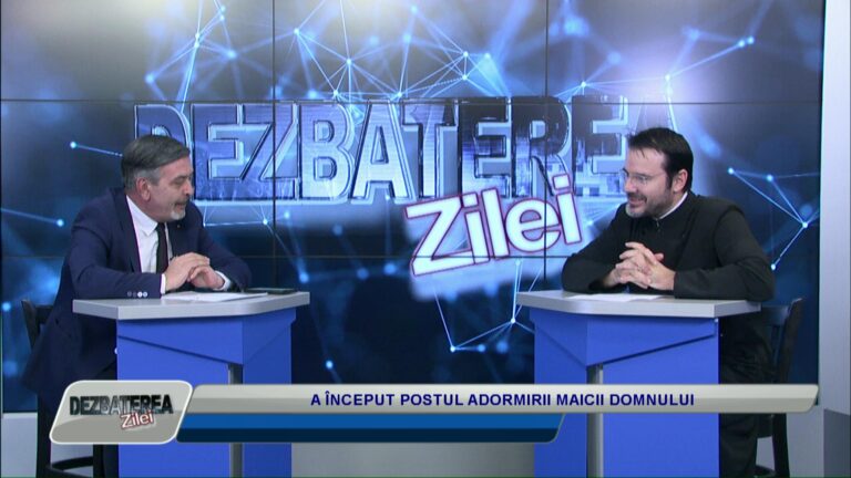 DEZBATEREA ZILEI / A ÎNCEPUT POSTUL ADORMIRII MAICII DOMNULUI