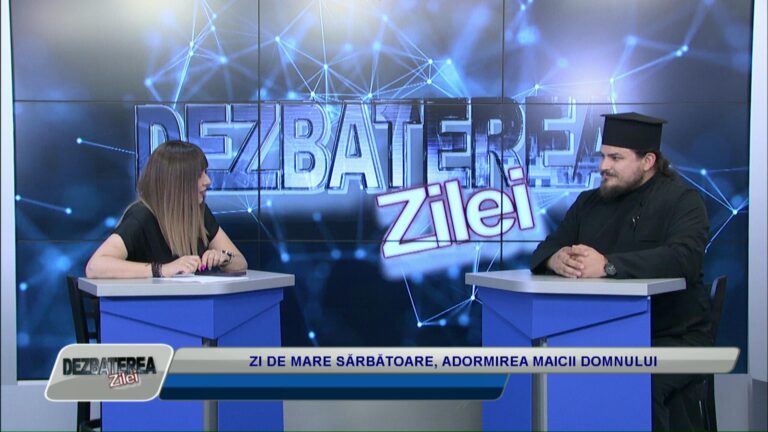DEZBATEREA ZILEI / ZI DE MARE SĂRBĂTOARE, ADORMIREA MAICII DOMNULUI