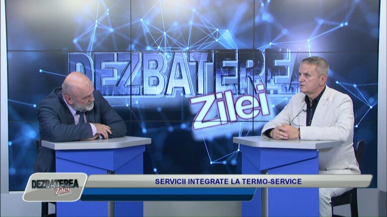 DEZBATEREA ZILEI / SERVICII INTEGRATE LA TERMO-SERVICE